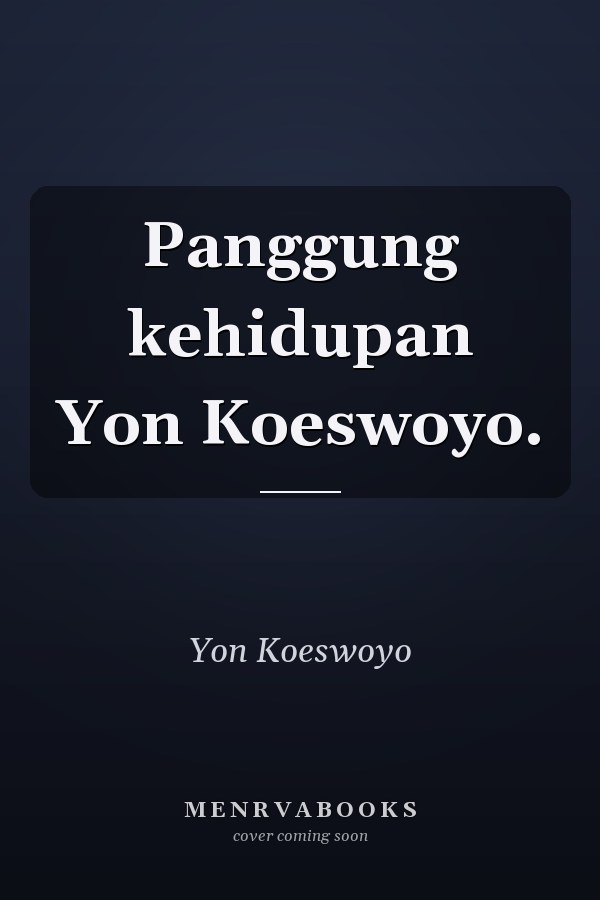 Panggung kehidupan Yon Koeswoyo.