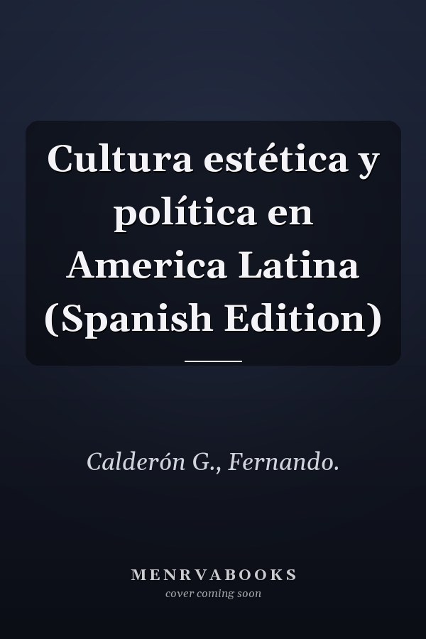 Cultura estética y política en America Latina (Spanish Edition)