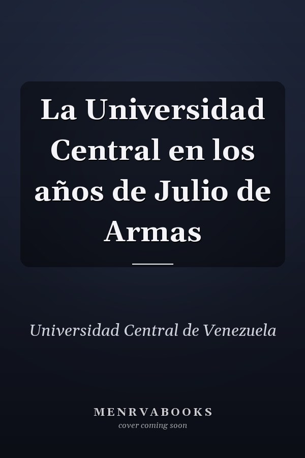 La Universidad Central en los años de Julio de Armas