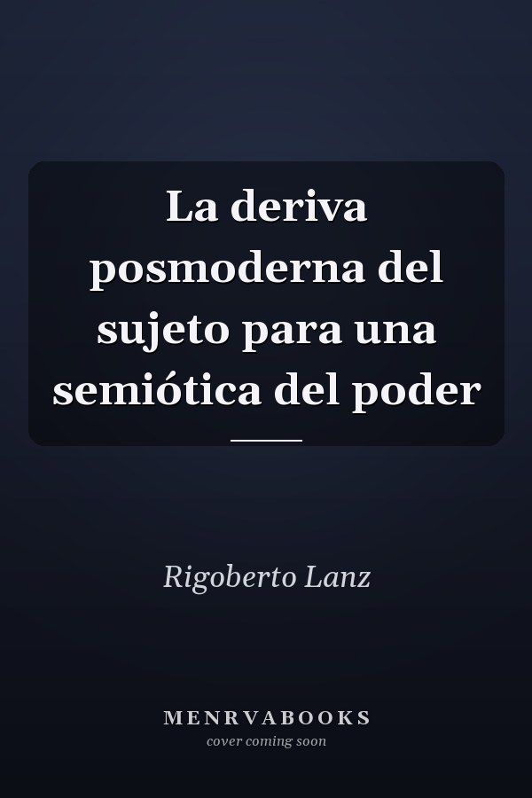 La deriva posmoderna del sujeto para una semiótica del poder
