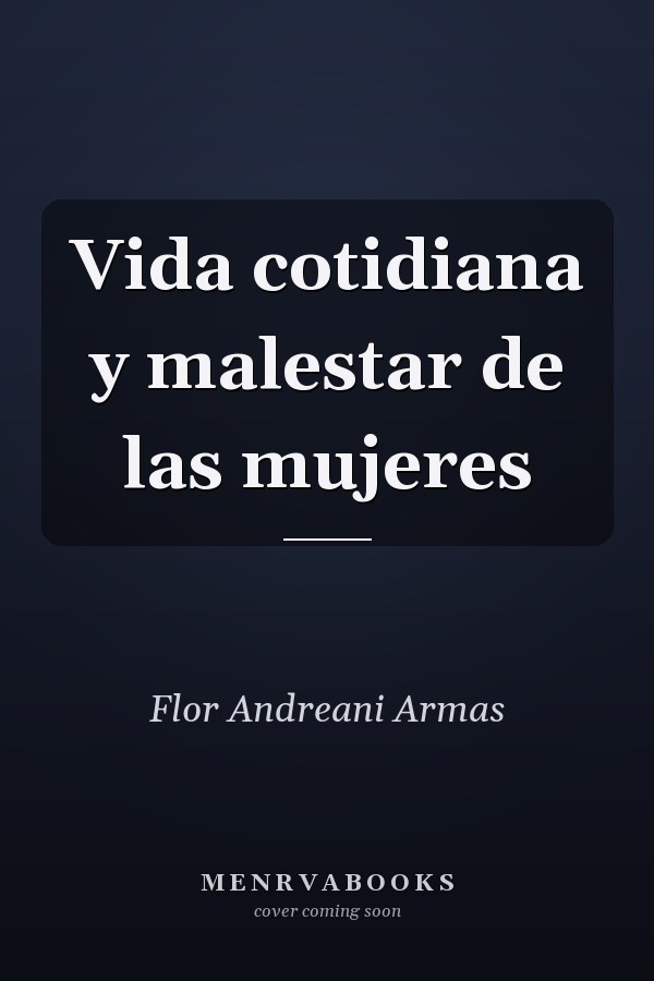 Vida cotidiana y malestar de las mujeres