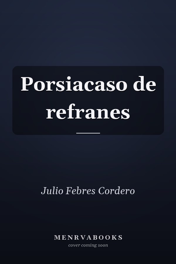 Porsiacaso de refranes