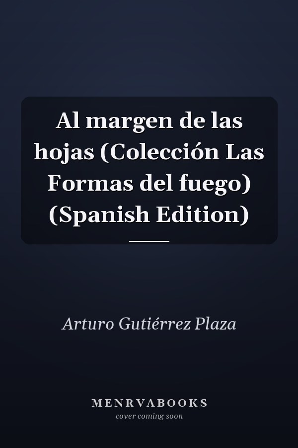 Al margen de las hojas (Colección Las Formas del fuego) (Spanish Edition)