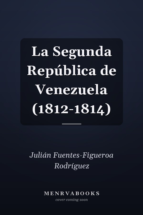 La Segunda República de Venezuela (1812-1814)
