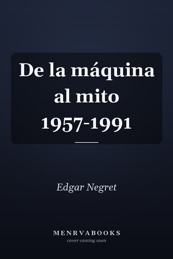De la máquina al mito 1957-1991