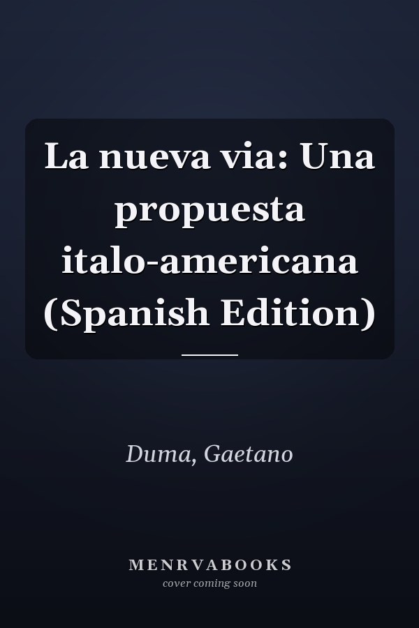 La nueva via: Una propuesta italo-americana (Spanish Edition)