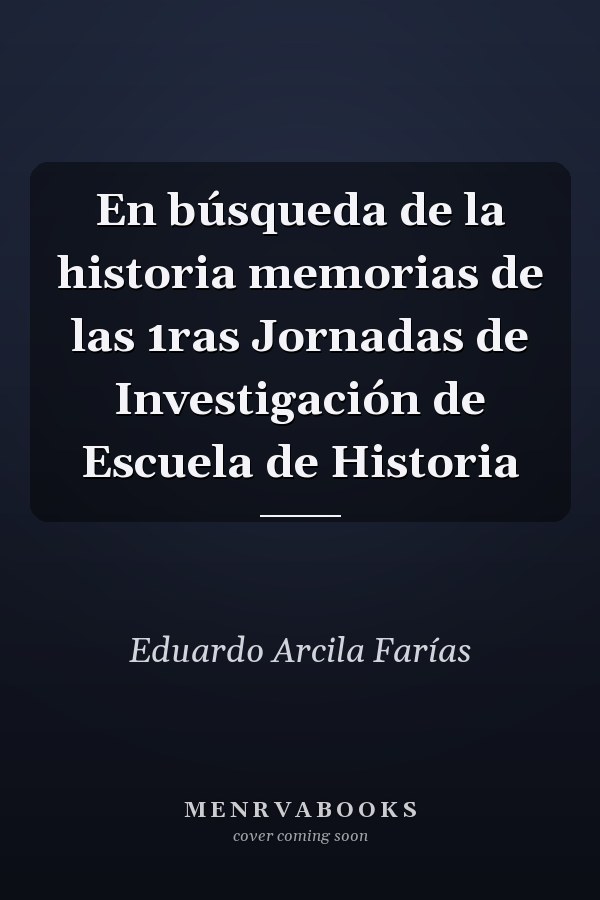 En búsqueda de la historia memorias de las 1ras Jornadas de Investigación de Escuela de Historia