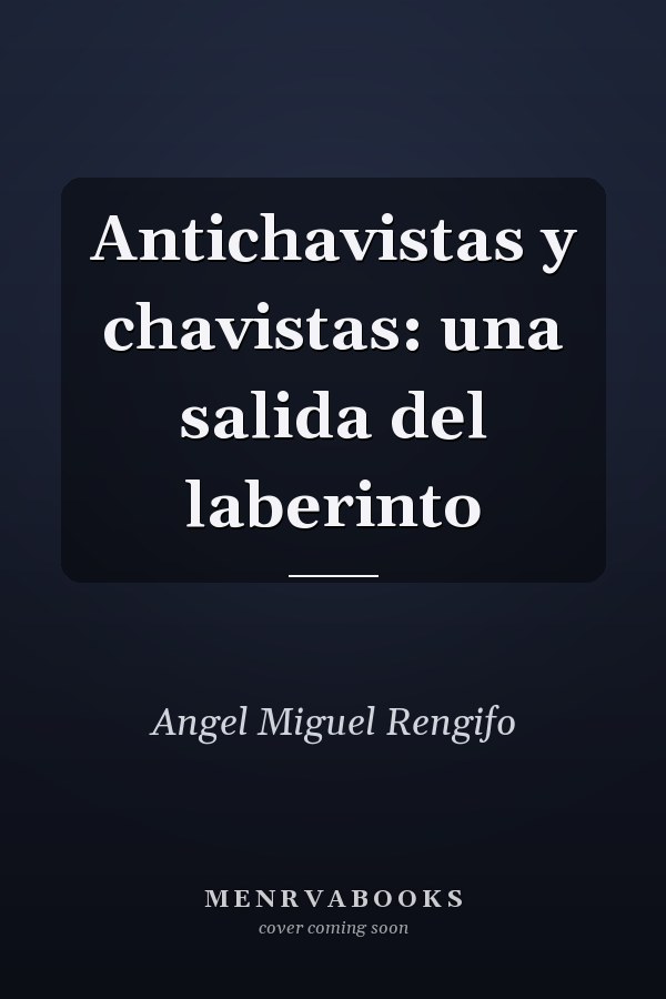 Antichavistas y chavistas: una salida del laberinto