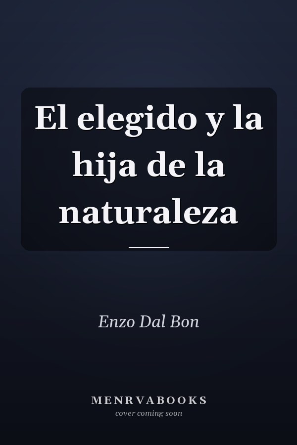 El elegido y la hija de la naturaleza
