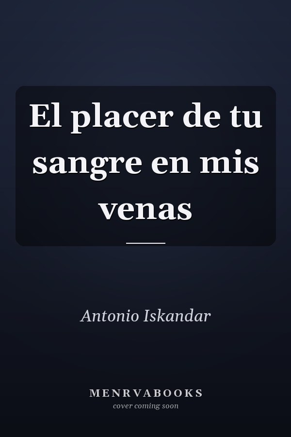 El placer de tu sangre en mis venas