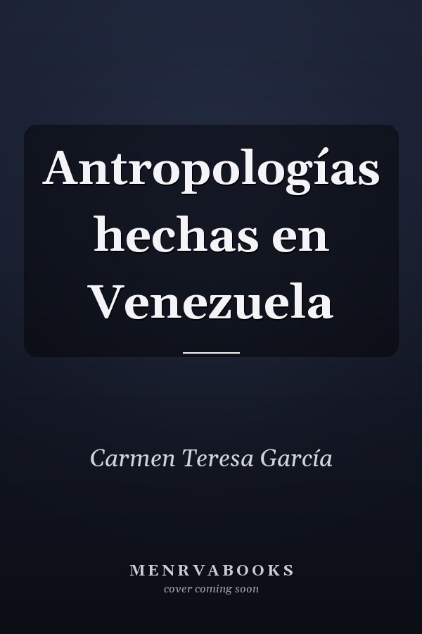 Antropologías hechas en Venezuela