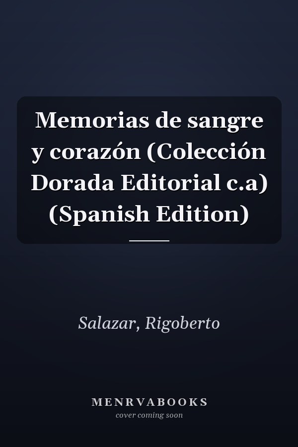 Memorias de sangre y corazón (Colección Dorada Editorial c.a) (Spanish Edition)