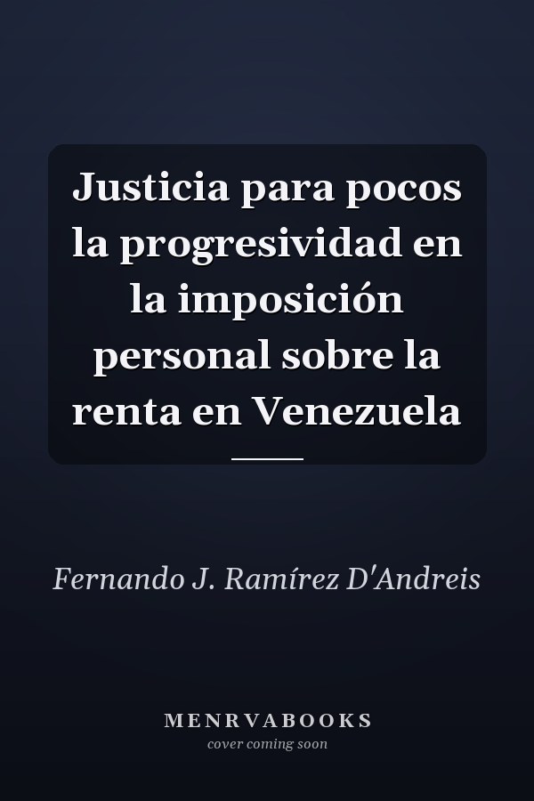 Justicia para pocos la progresividad en la imposición personal sobre la renta en Venezuela
