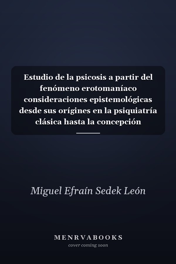 Estudio de la psicosis a partir del fenómeno erotomaníaco consideraciones epistemológicas desde sus orígines en la psiquiatría clásica hasta la concepción psicoanalítica de Freud y Lacan