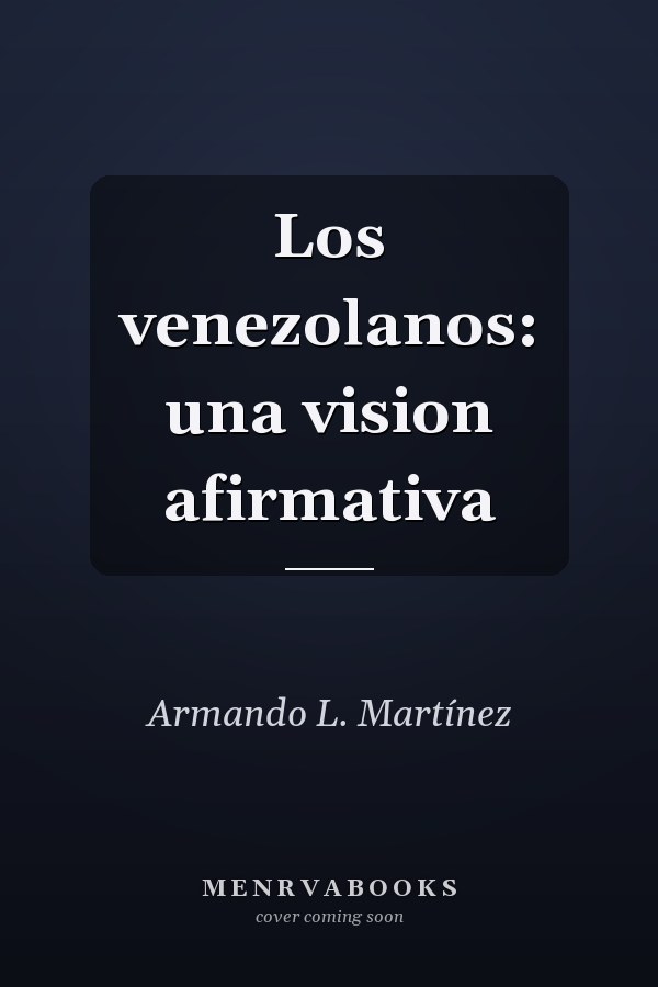 Los venezolanos: una vision afirmativa