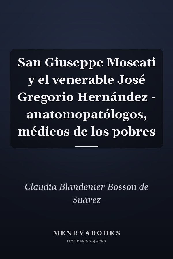 San Giuseppe Moscati y el venerable José Gregorio Hernández - anatomopatólogos, médicos de los pobres