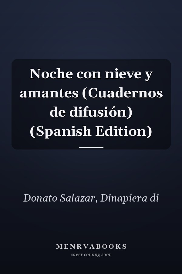 Noche con nieve y amantes (Cuadernos de difusión) (Spanish Edition)