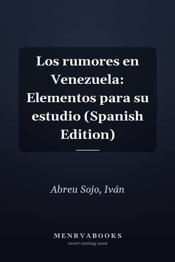 Los rumores en Venezuela: Elementos para su estudio (Spanish Edition)