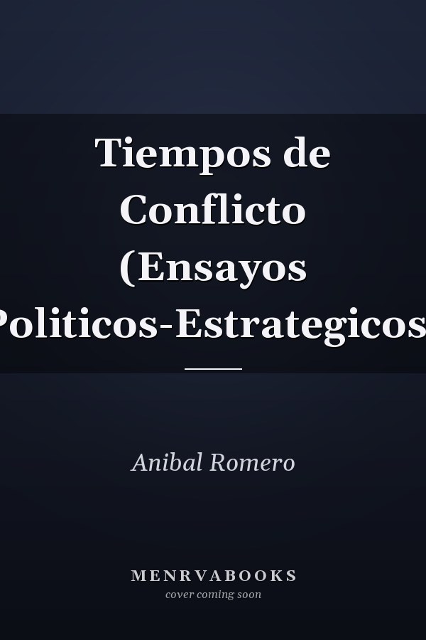 Tiempos de Conflicto (Ensayos Politicos-Estrategicos)