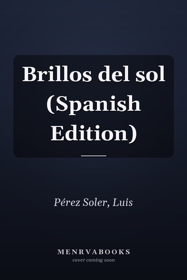Brillos del sol (Spanish Edition)