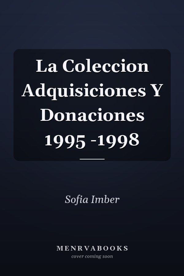 La Coleccion Adquisiciones Y Donaciones 1995 -1998