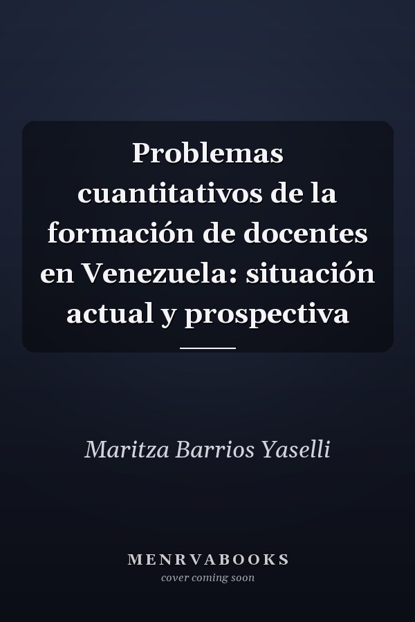 Problemas cuantitativos de la formación de docentes en Venezuela: situación actual y prospectiva