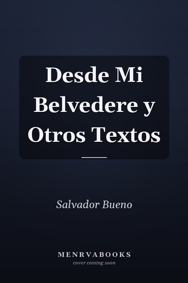 Desde Mi Belvedere y Otros Textos