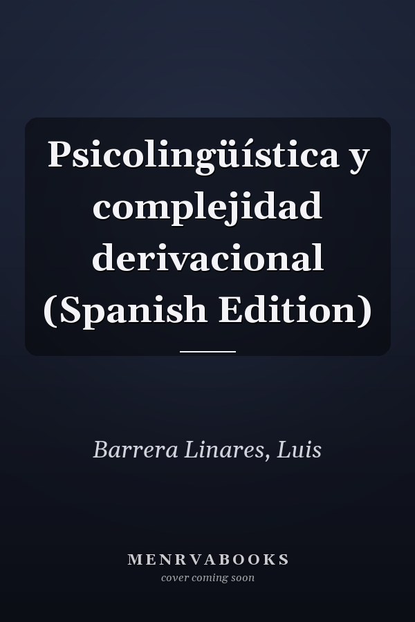 Psicolingüística y complejidad derivacional (Spanish Edition)