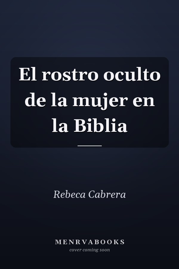 El rostro oculto de la mujer en la Biblia