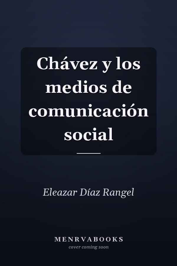 Chávez y los medios de comunicación social