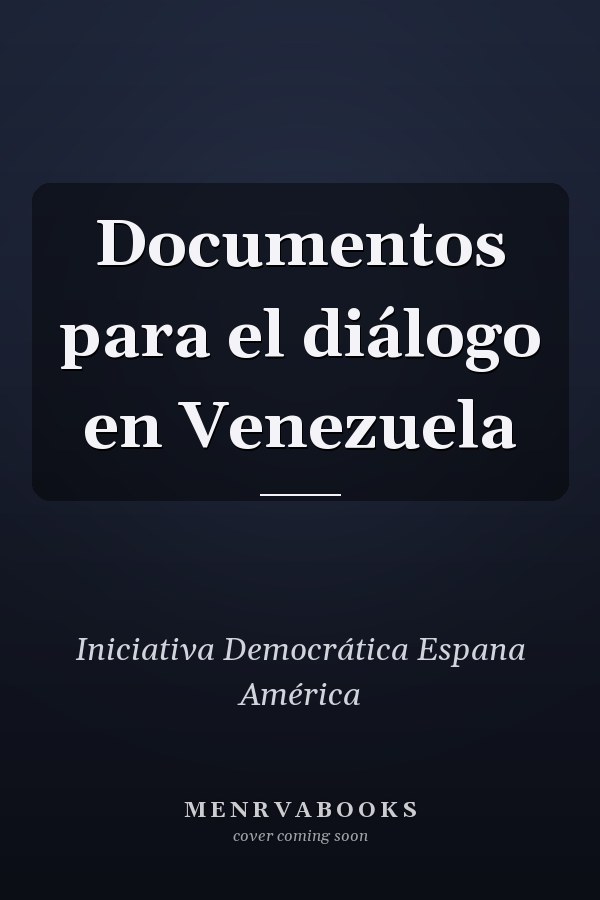 Documentos para el diálogo en Venezuela