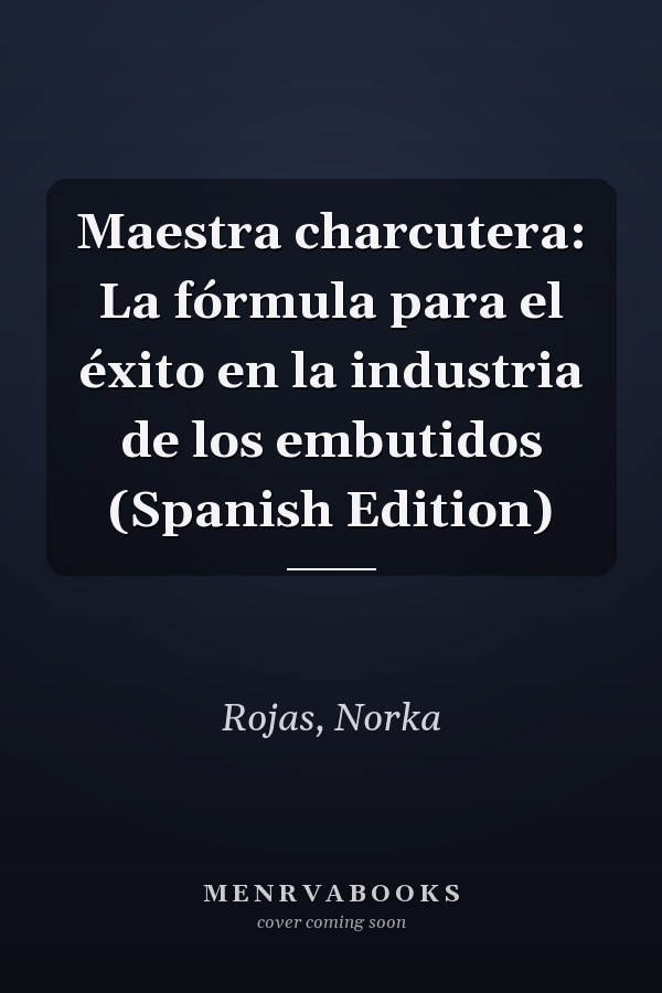 Maestra charcutera: La fórmula para el éxito en la industria de los embutidos (Spanish Edition)