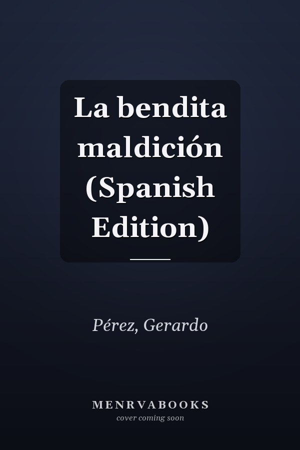 La bendita maldición (Spanish Edition)
