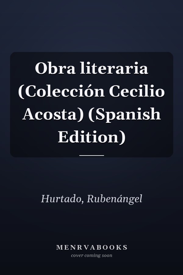 Obra literaria (Colección Cecilio Acosta) (Spanish Edition)