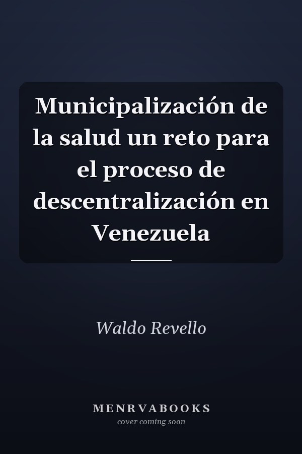 Municipalización de la salud un reto para el proceso de descentralización en Venezuela
