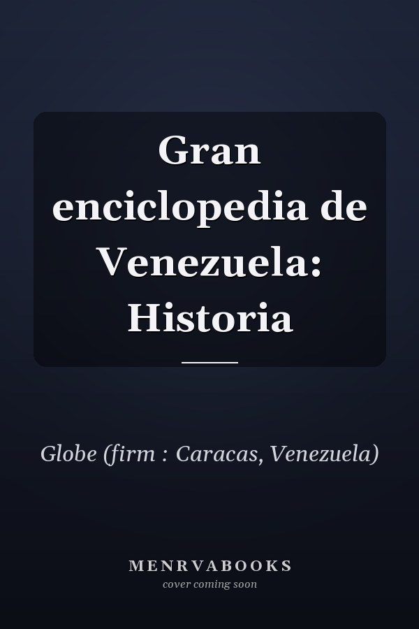 Gran enciclopedia de Venezuela: Historia