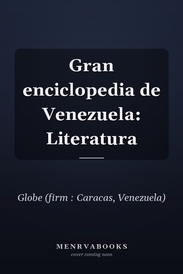 Gran enciclopedia de Venezuela: Literatura