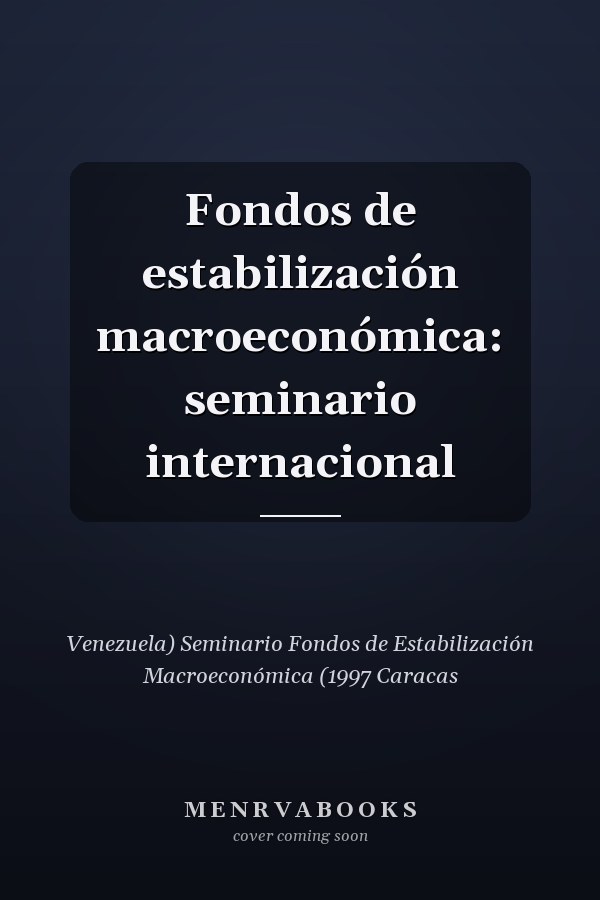 Fondos de estabilización macroeconómica: seminario internacional