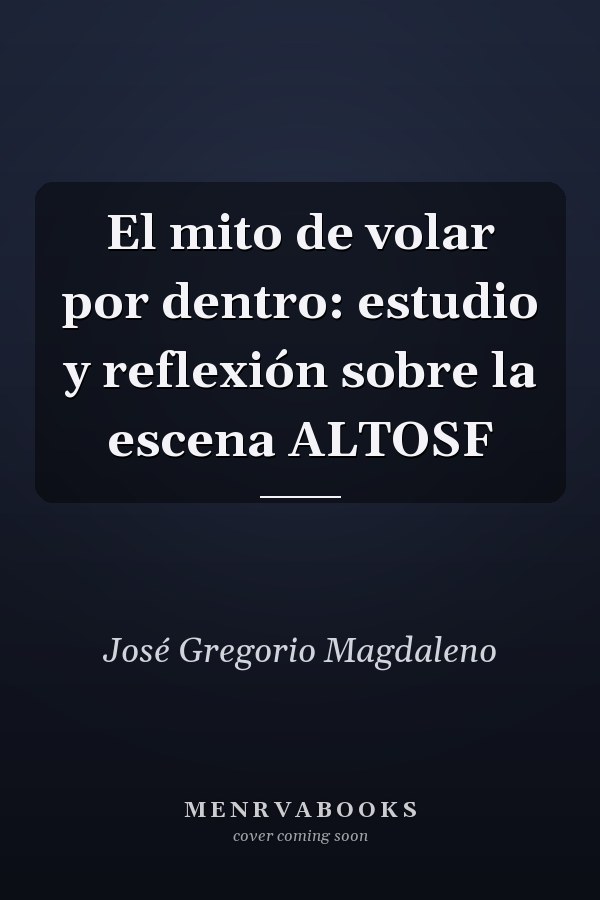 El mito de volar por dentro: estudio y reflexión sobre la escena ALTOSF