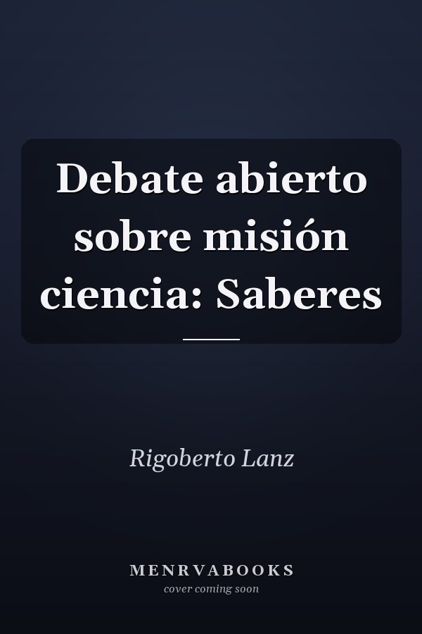 Debate abierto sobre misión ciencia: Saberes
