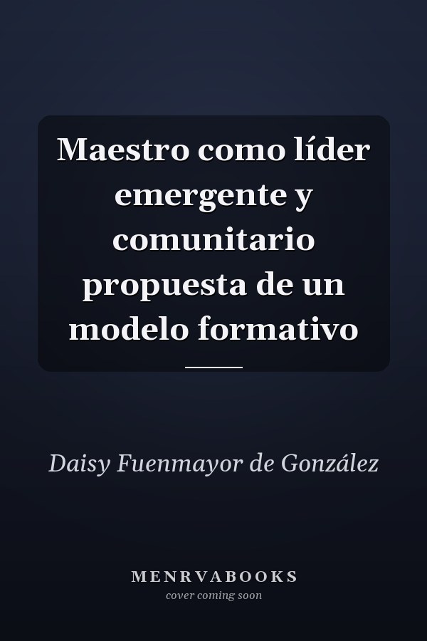 Maestro como líder emergente y comunitario propuesta de un modelo formativo