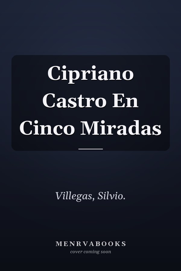 Cipriano Castro En Cinco Miradas