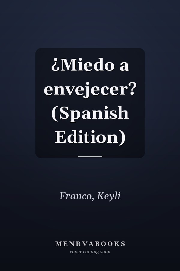 ¿Miedo a envejecer? (Spanish Edition)
