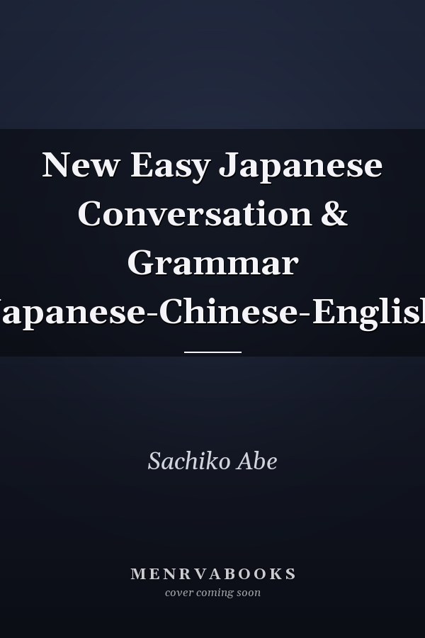 New Easy Japanese Conversation & Grammar (Japanese-Chinese-English)
