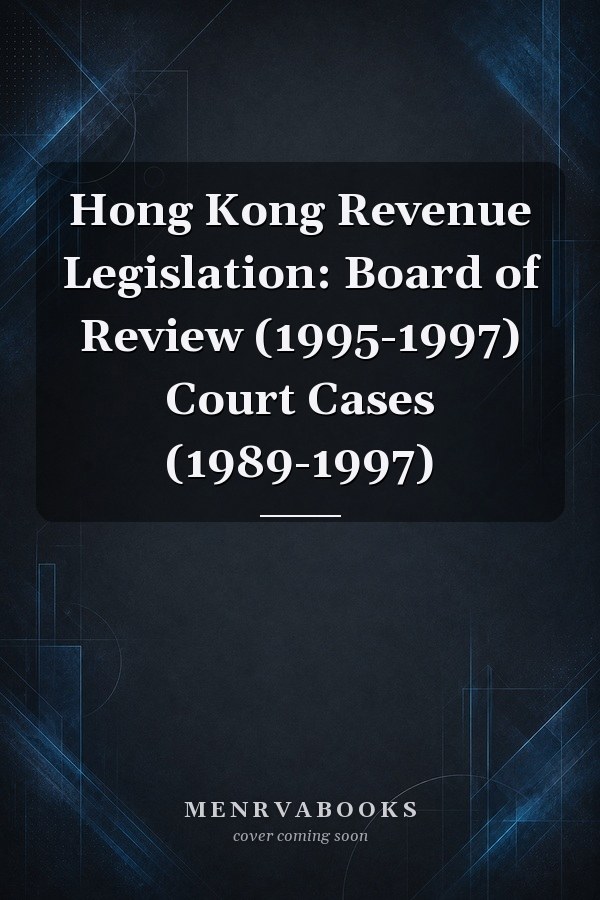 Hong Kong Revenue Legislation: Board of Review (1995-1997) Court Cases (1989-1997)