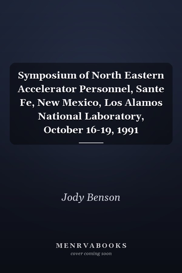 Symposium of North Eastern Accelerator Personnel, Sante Fe, New Mexico, Los Alamos National Laboratory, October 16-19, 1991
