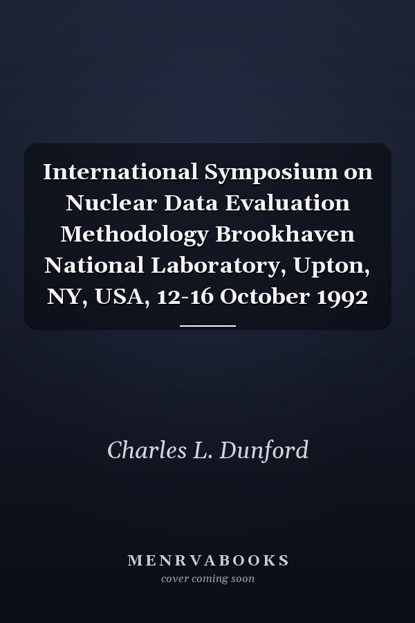 International Symposium on Nuclear Data Evaluation Methodology Brookhaven National Laboratory, Upton, NY, USA, 12-16 October 1992