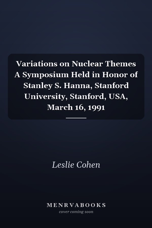 Variations on Nuclear Themes A Symposium Held in Honor of Stanley S. Hanna, Stanford University, Stanford, USA, March 16, 1991