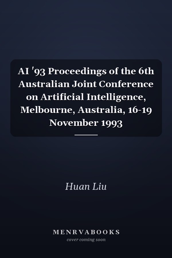AI '93 Proceedings of the 6th Australian Joint Conference on Artificial Intelligence, Melbourne, Australia, 16-19 November 1993