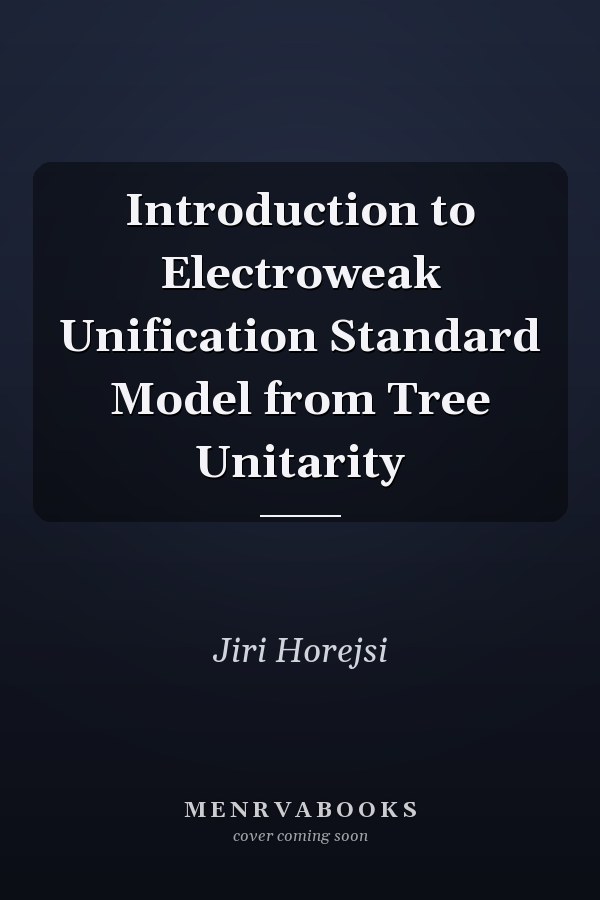 Introduction to Electroweak Unification Standard Model from Tree Unitarity